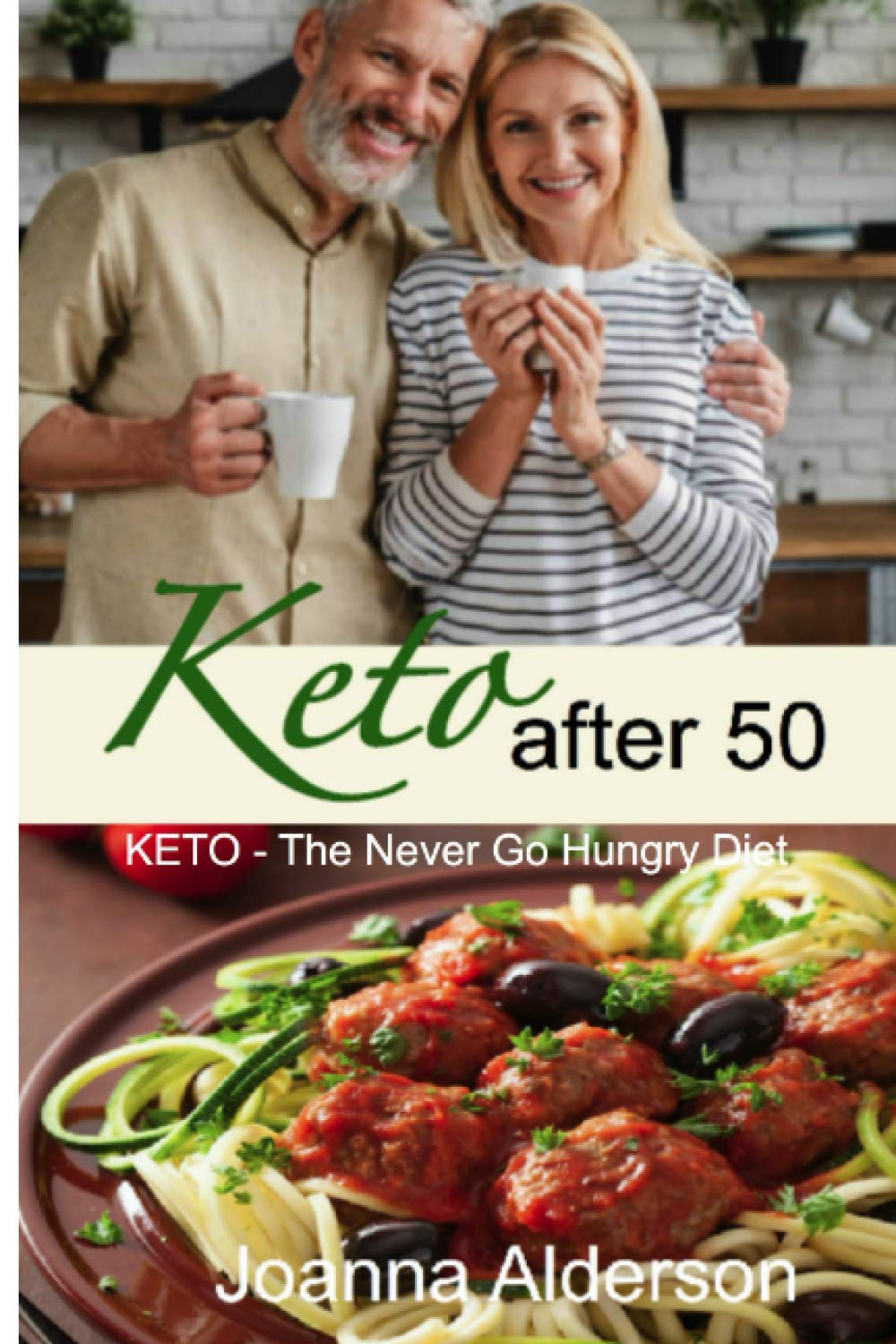 Simple Keto after 50: Keto - The Never Go Hungry Diet