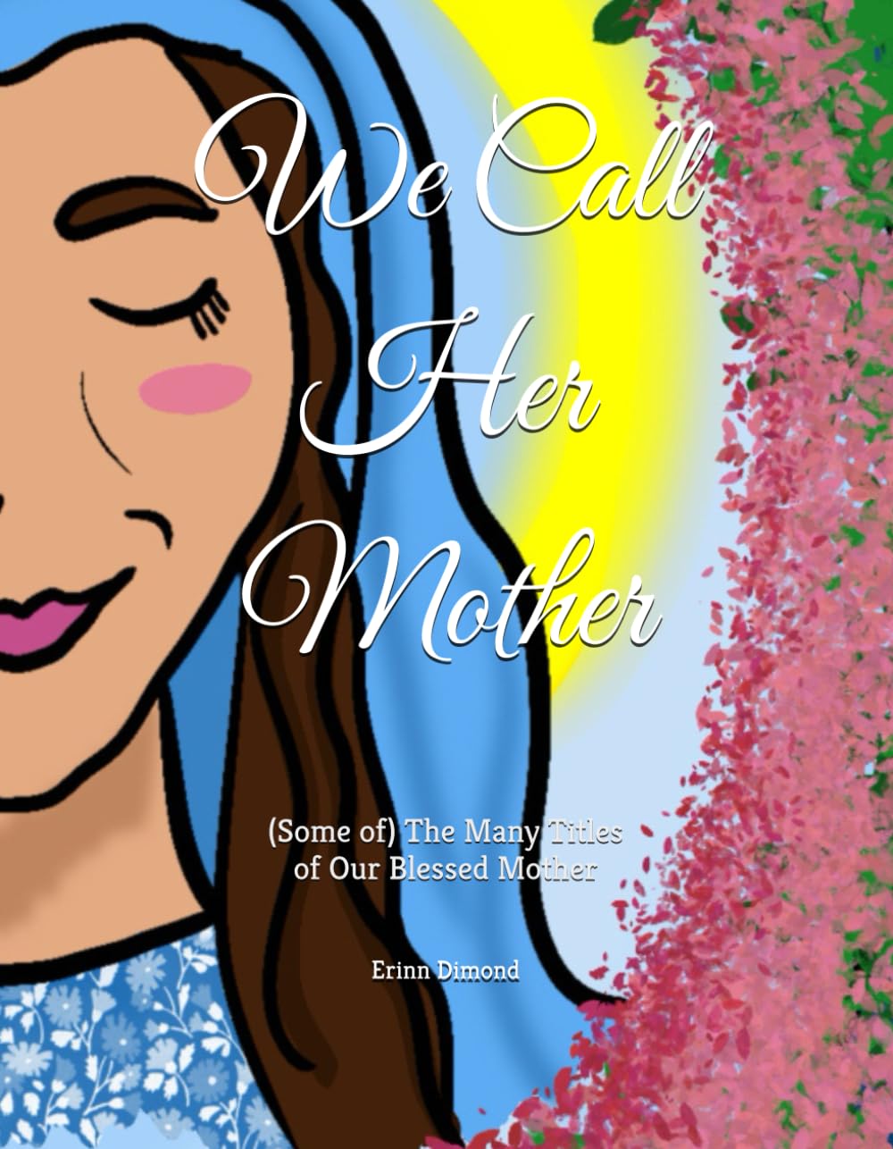 We Call Her Mother: (Some of) The Many Titles of Our Blessed Mother