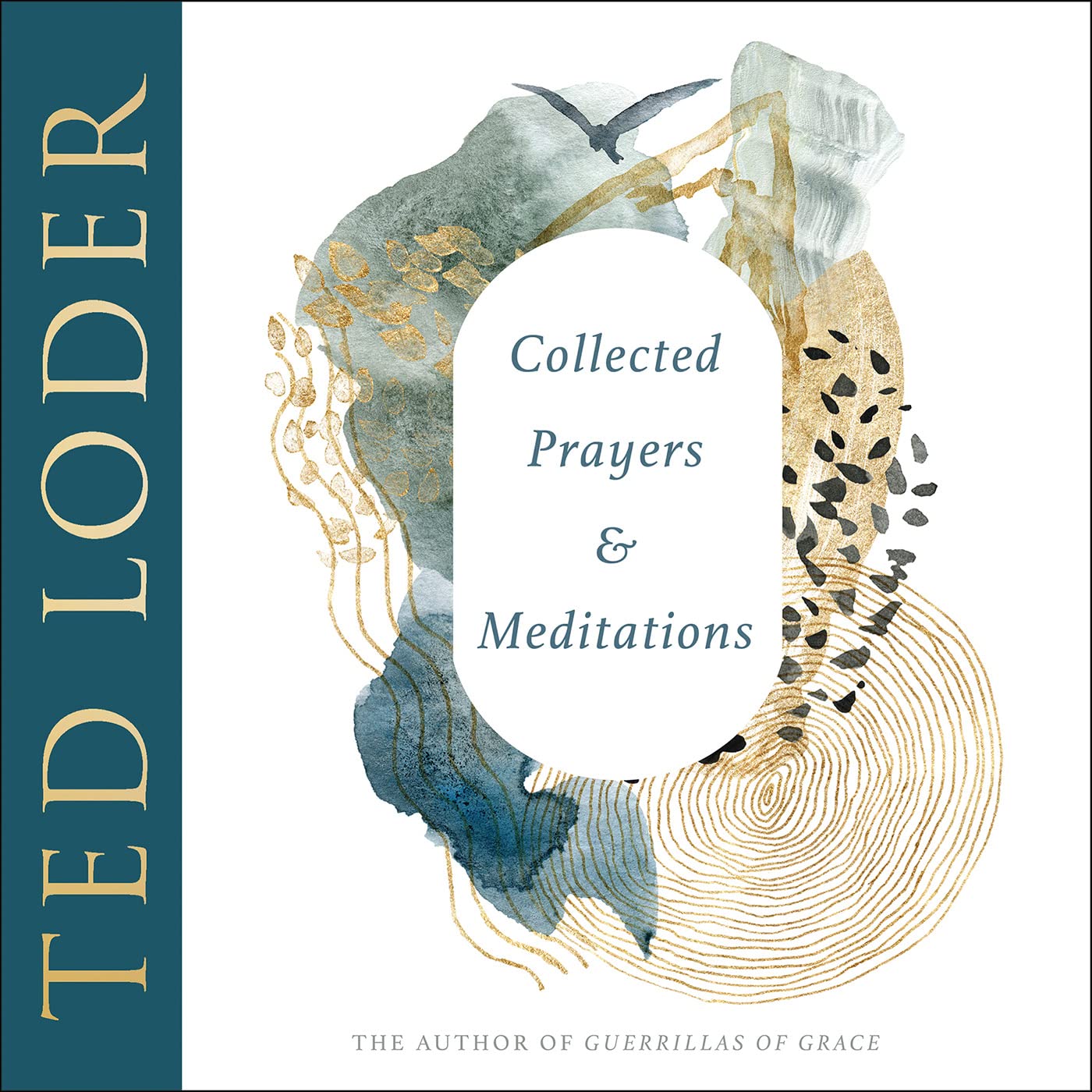 Collected Prayers and Meditations: 6: The Subversive and Inspired Poems and Meditations of Ted Loder