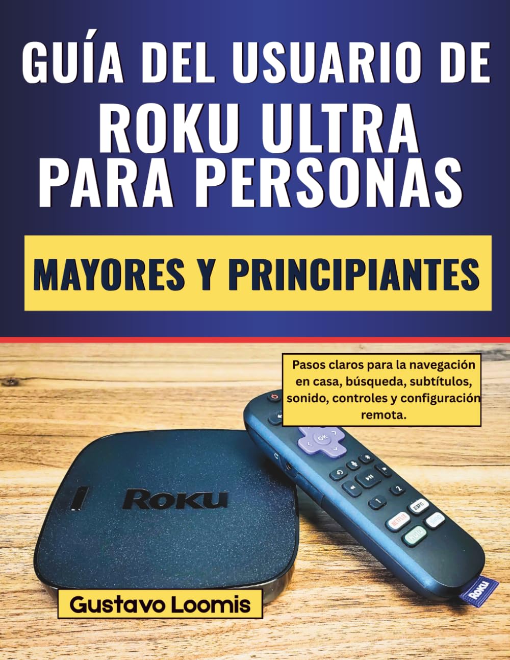 Guía del usuario de Roku Ultra para personas mayores y principiantes: Pasos claros para la navegación en casa, búsqueda, subtítulos, sonido, controles y configuración remota.