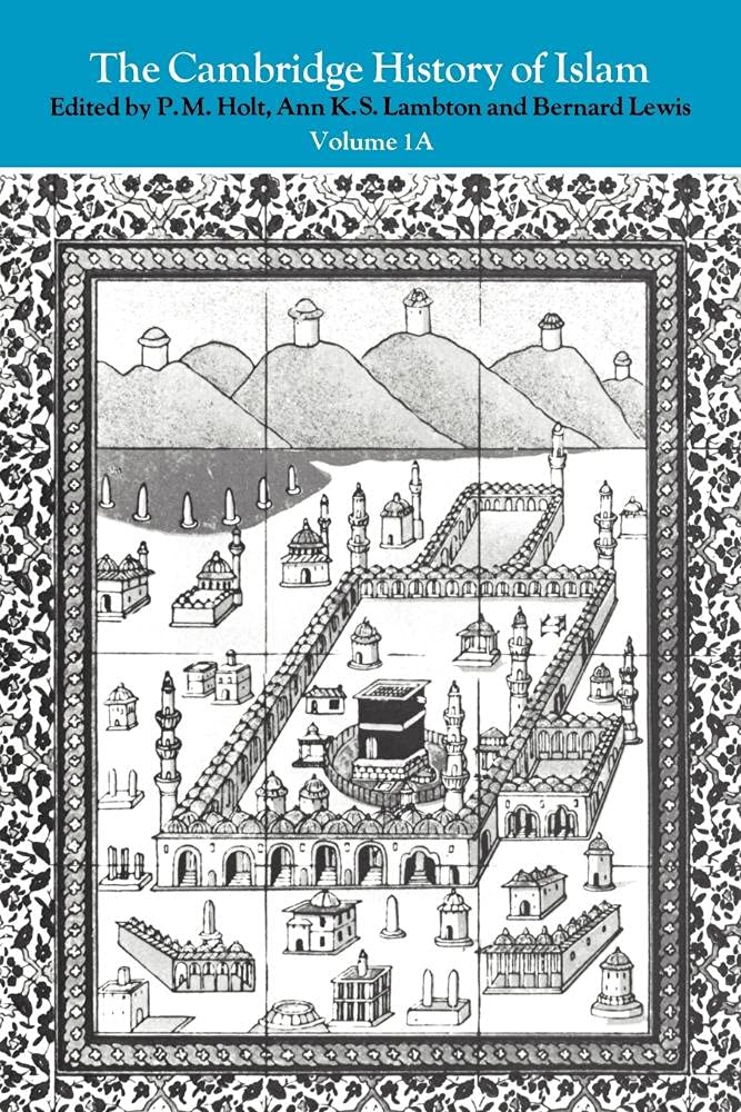 The Cambridge History of Islam: Volume 1A, The Central Islamic Lands from Pre-I…