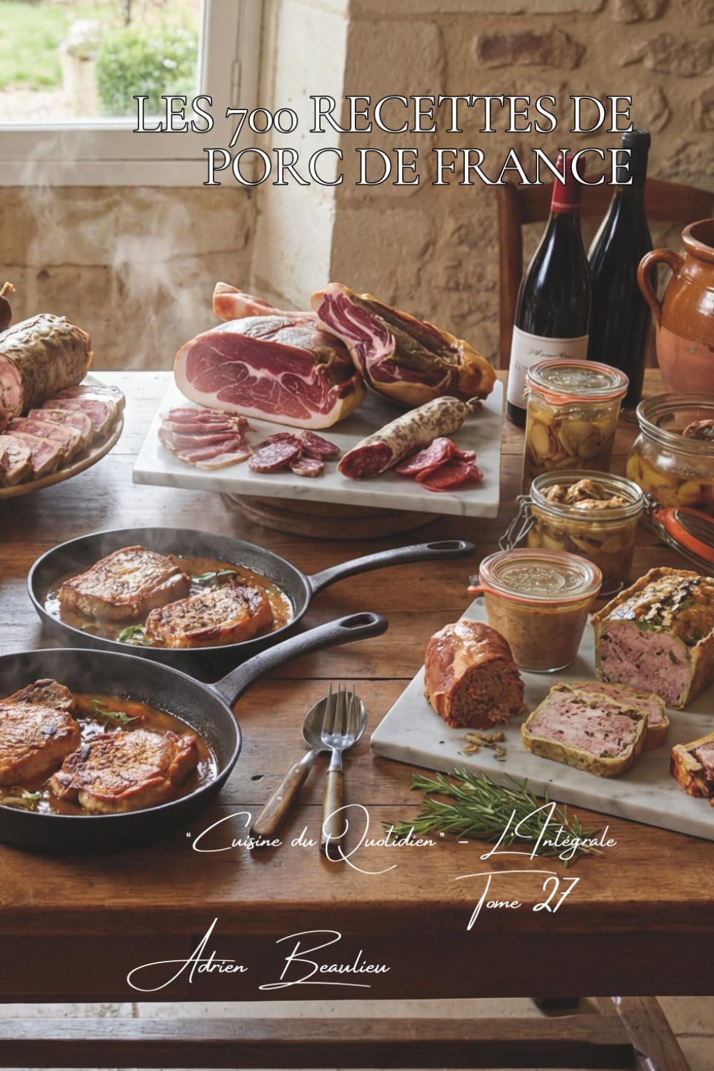 Les 700 Recettes de Porc de France: Cassoulet, Petit Salé & Rôti aux Pruneaux — la richesse du cochon français (Une Encyclopédie Culinaire — Série 6 — ... du Quotidien — L'Intégrale) (French Edition)      Paperback – February 27, 2026