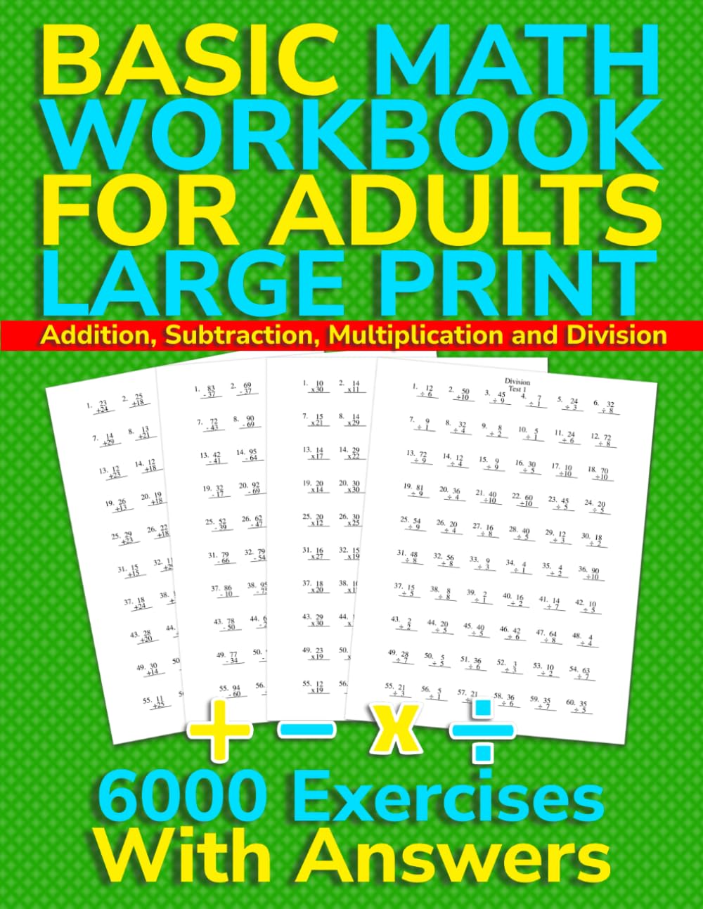 Basic Math Workbook for Adults: Large Print Addition, Subtraction, Multiplication and Division