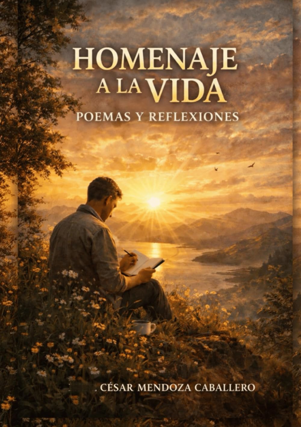 Homenaje a la vida: Poesías y reflexiones