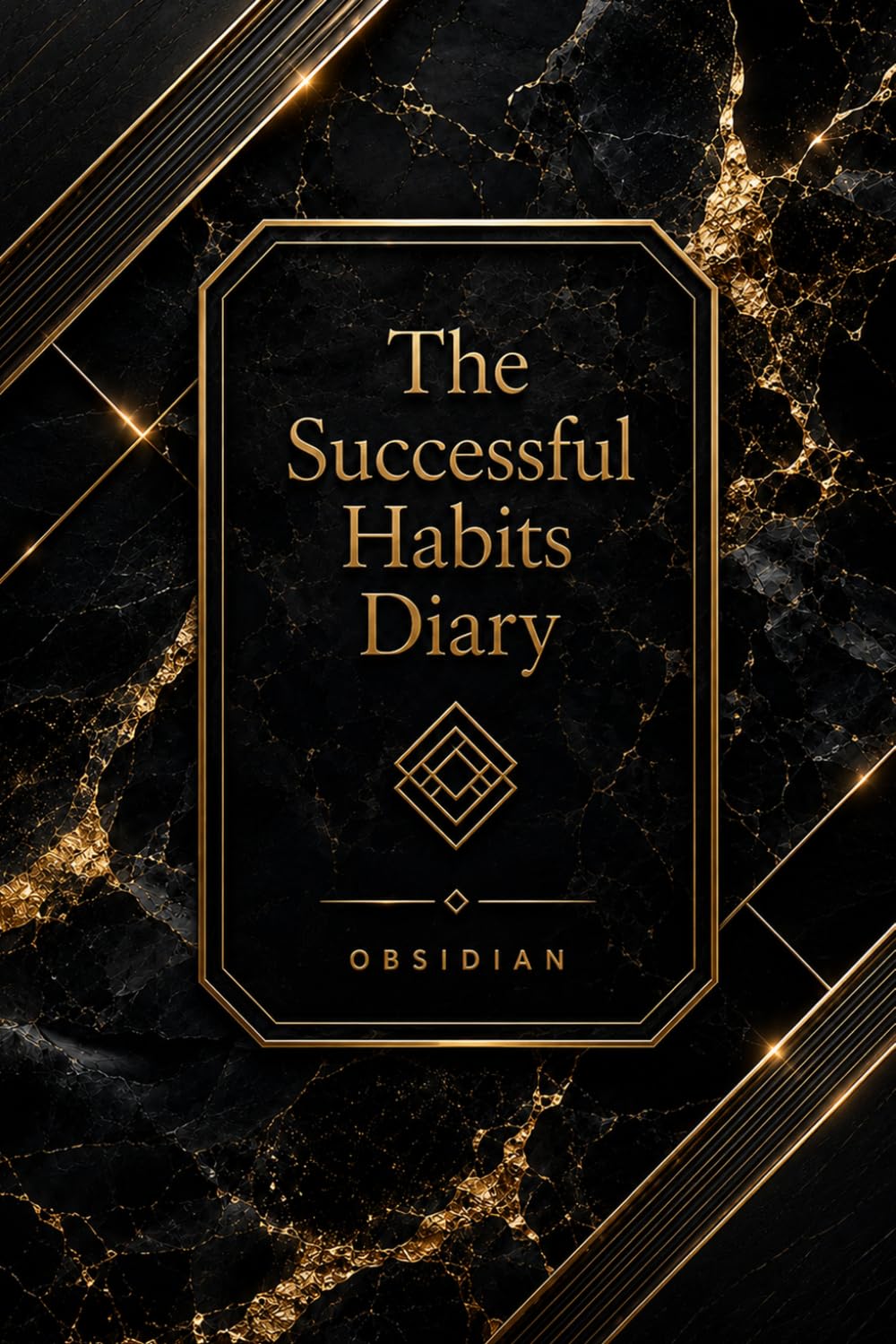 The Successful Habits Diary: A Guided Daily Journal for Goal Setting, Habit Tracking, Productivity, Personal Growth, Time Management, and Success