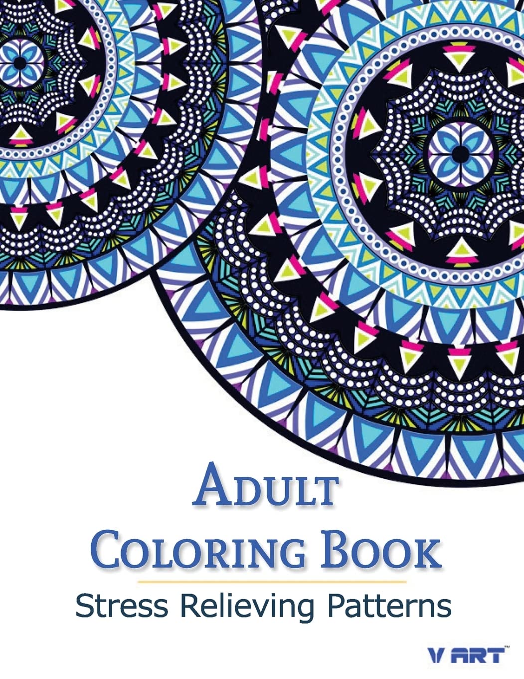 Adult Coloring Book: Stress Relieving Patterns: Volume 1 (Coloring Books For Adults)