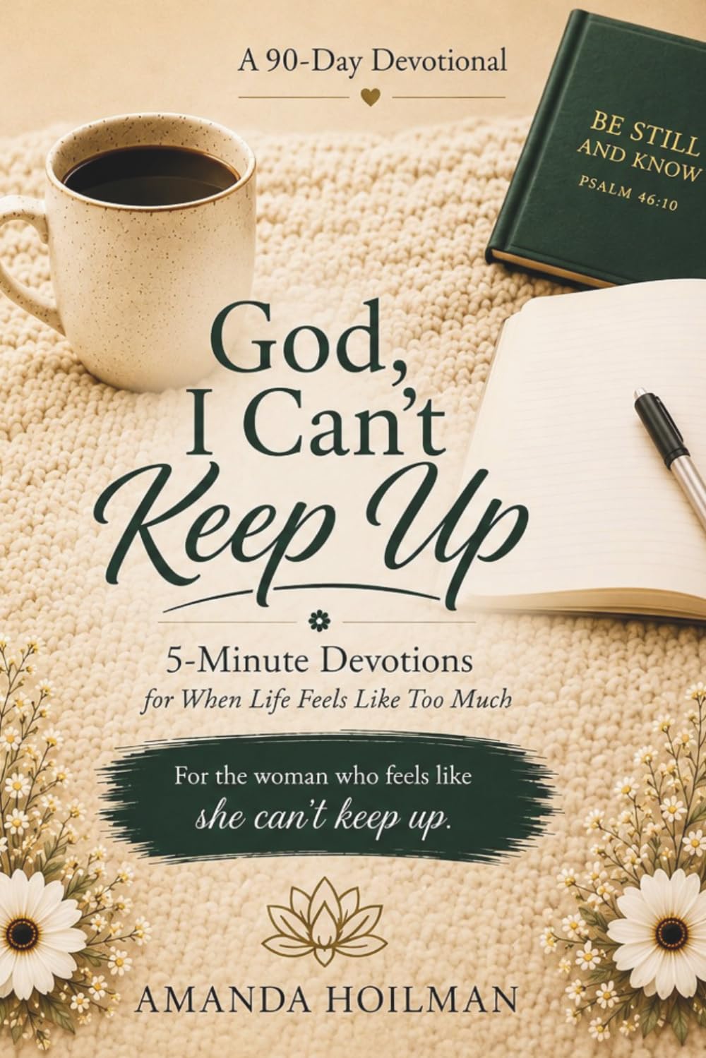 God, I Can’t Keep Up: 5-Minute Devotions for When Life Feels Like Too Much (The Overwhelmed Woman Devotional Series)