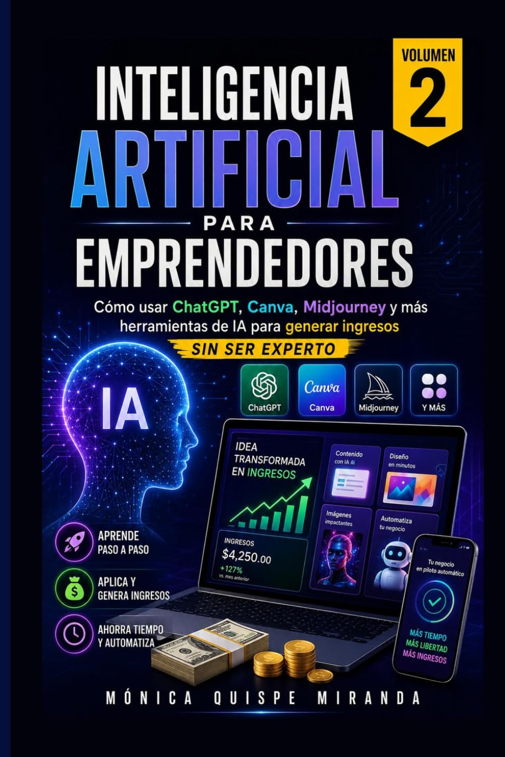 Inteligencia Artificial para Emprendedores — Volumen 2: Cómo usar ChatGPT, Canva, Midjourney y más herramientas de IA para generar ingresos sin ser experto