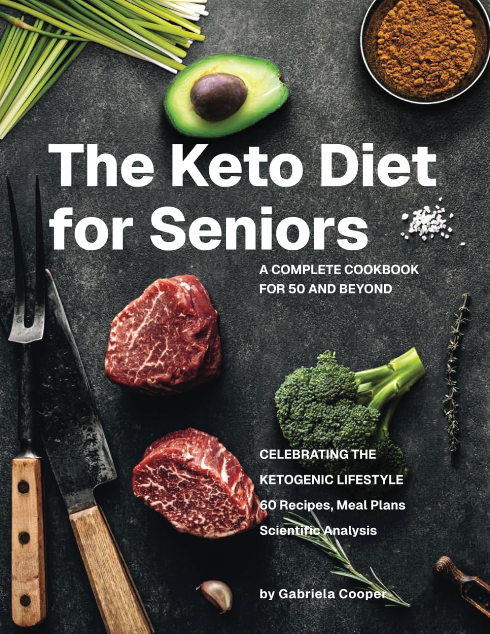 The Keto Diet for Seniors: The complete cookbook for 50 and beyond
