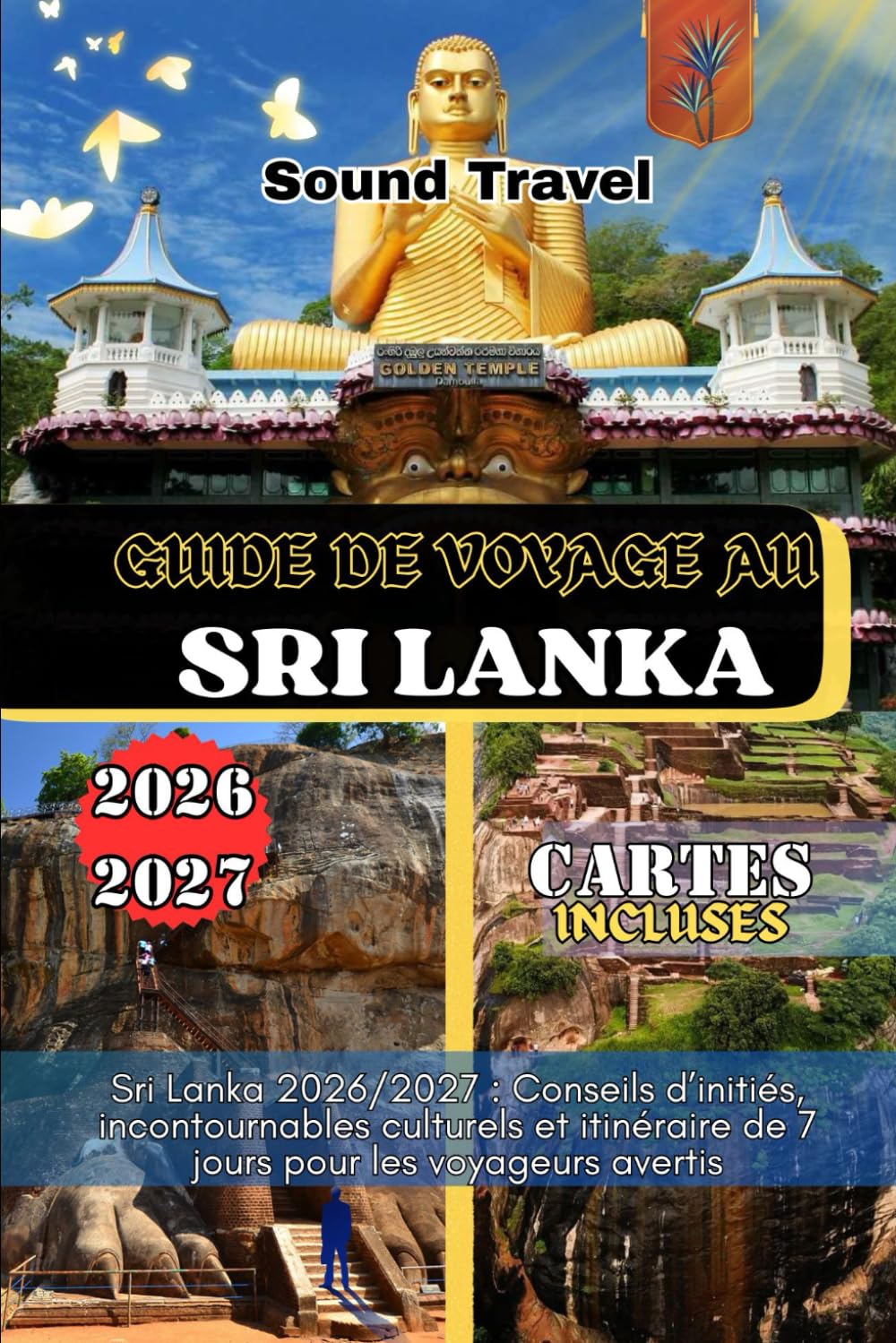 GUIDE DE VOYAGE AU SRI LANKA 2026/2027: Sri Lanka 2026/2027 : Conseils d’initiés, incontournables culturels et itinéraire de 7 jours pour les voyageurs avertis