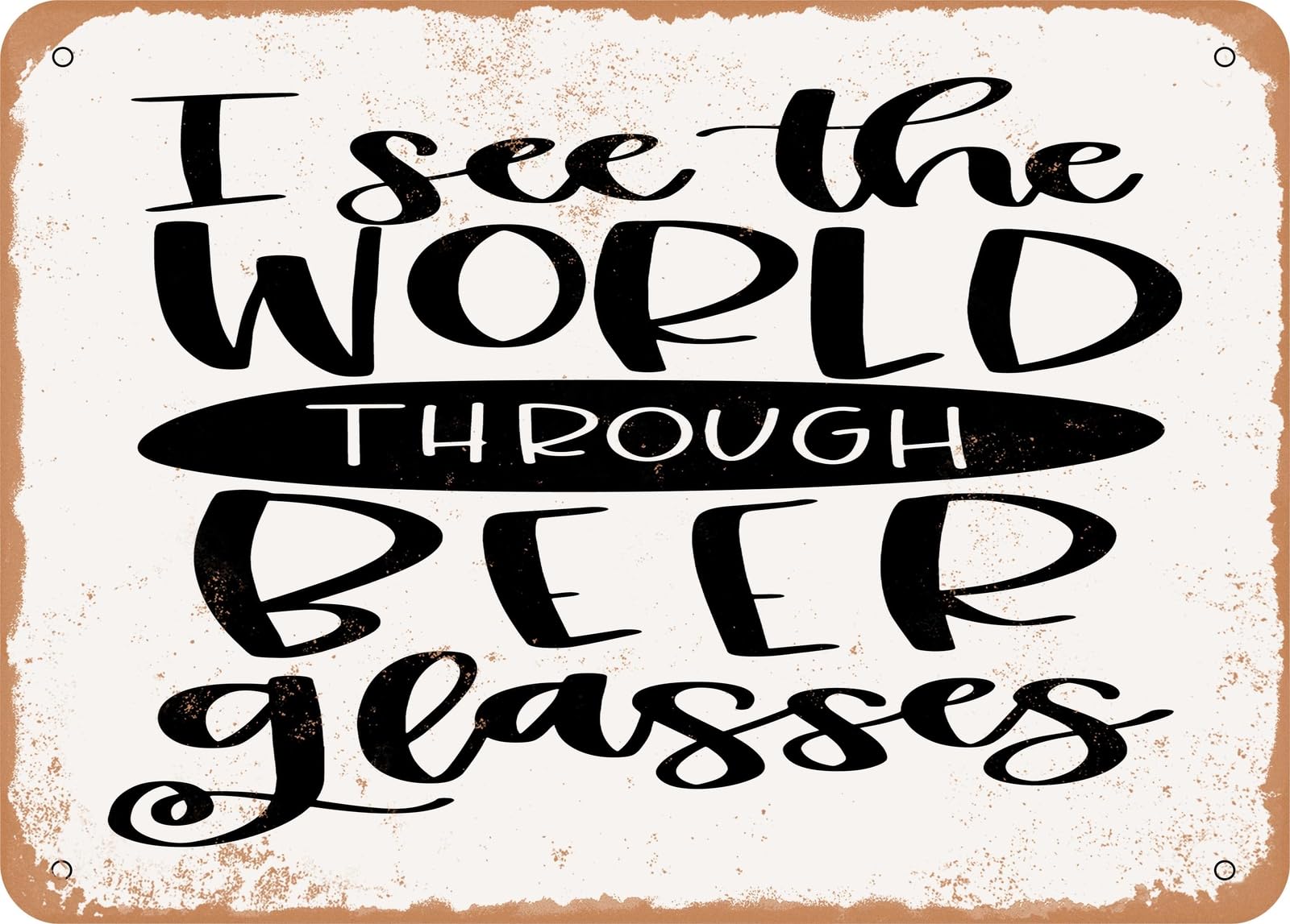 Miaomansenstore Metal Sign - I See The World Through Beer Glasses - Vintage Look Sign Home Decor