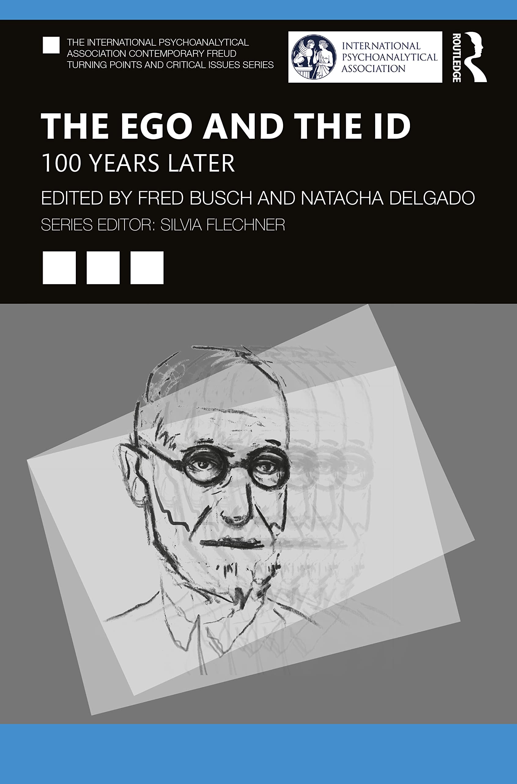 The Ego and the Id: 100 Years Later (The International Psychoanalytical Association Contemporary Freud Turning Points and Critical Issues Series)