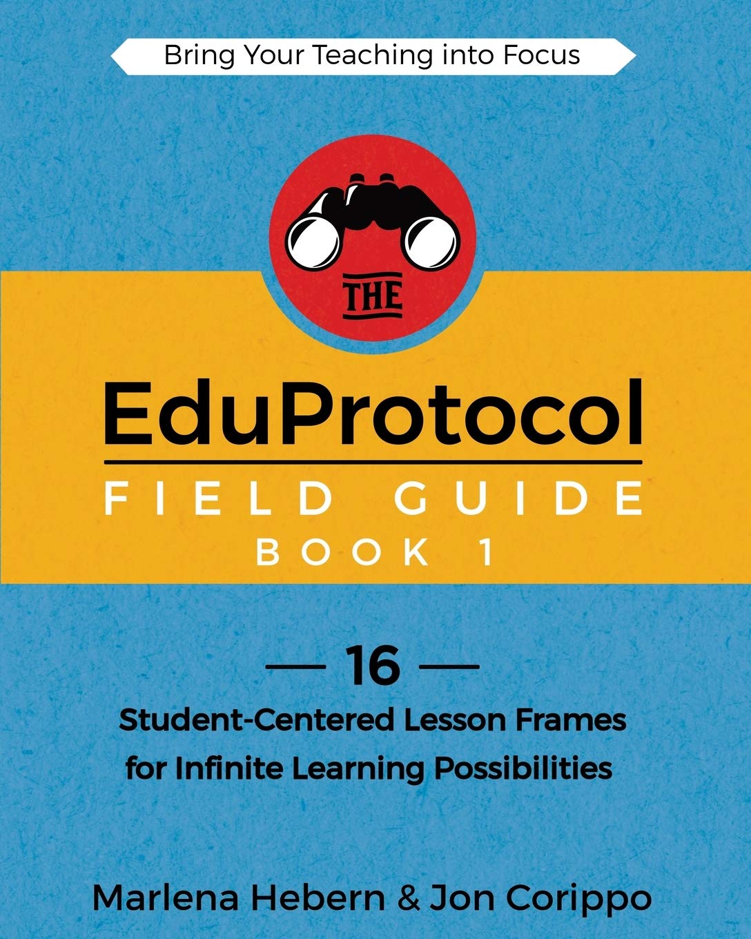 The EduProtocol Field Guide: 16 Student-Centered Lesson Frames for Infinite Learning Possibilities Paperback – March 5, 2018