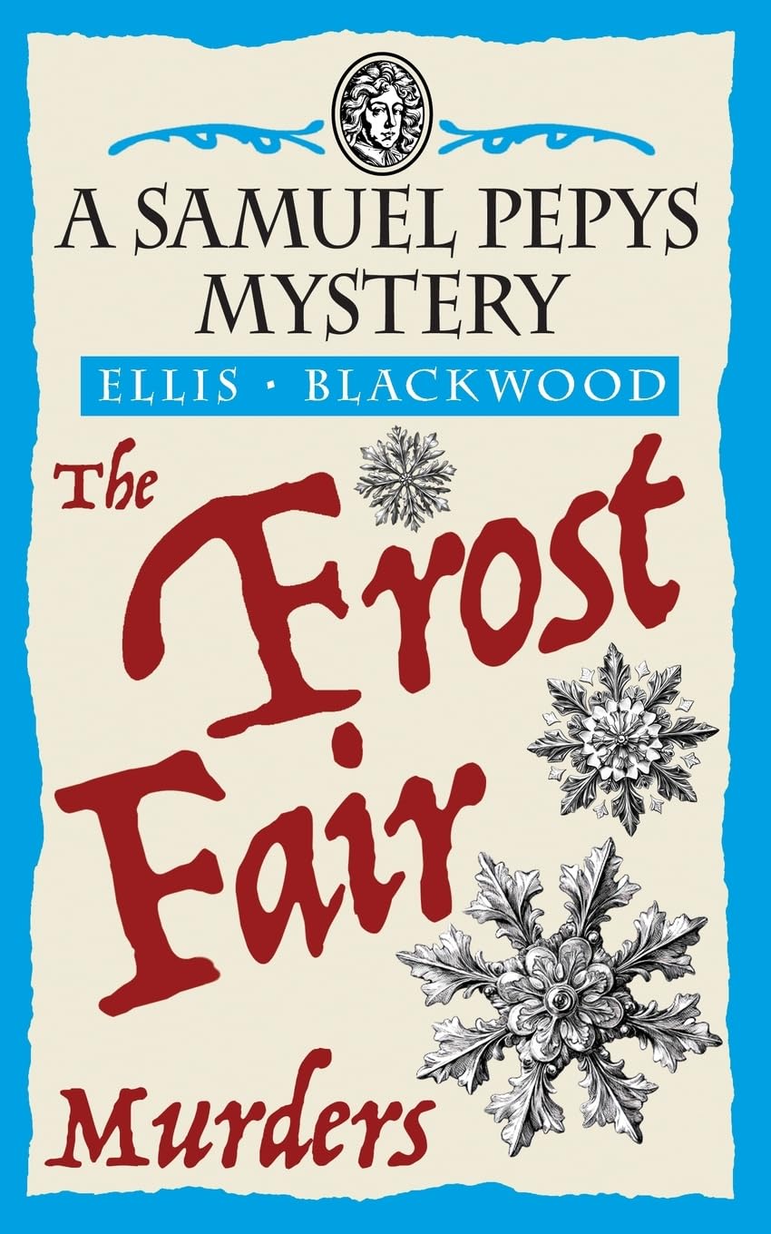 The Frost Fair Murders: The Samuel Pepys Mysteries Book 5
