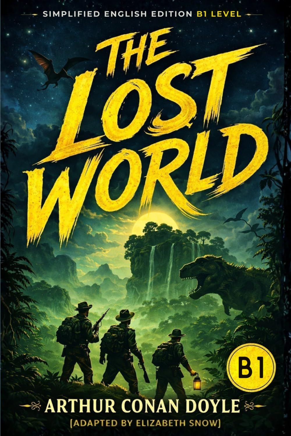 The Lost World - Simplified English Edition (B1 Level): An Adventure Story for Intermediate English Learners with Clear Language and Natural Vocabulary