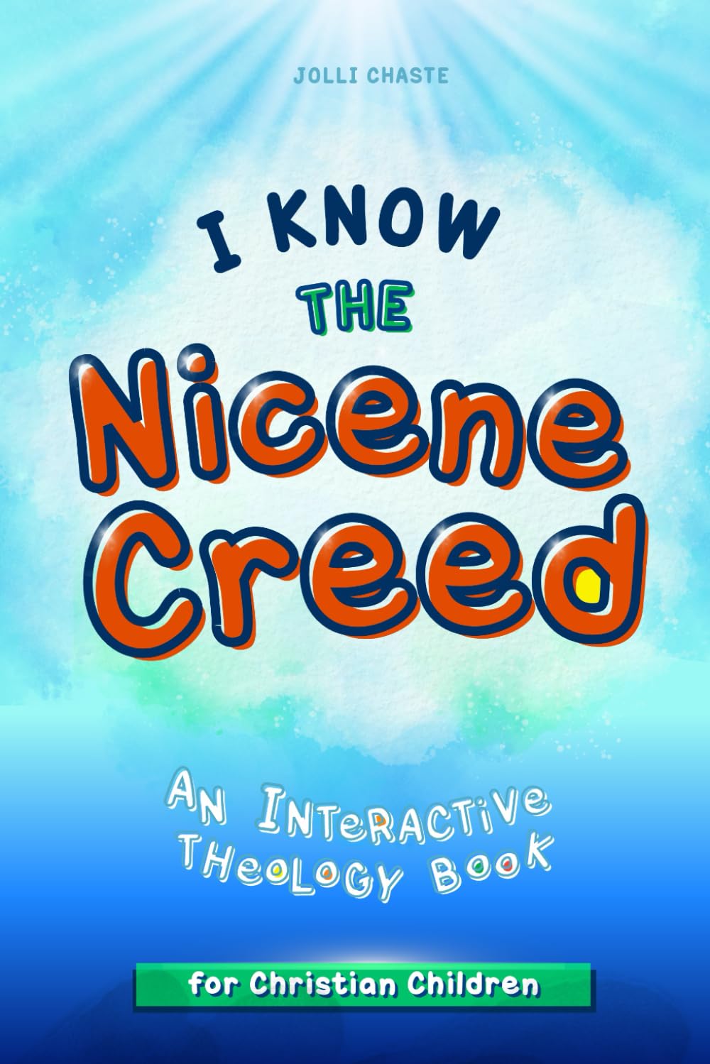 I Know the Nicene Creed: An Interactive Theology Book for Christian Children
