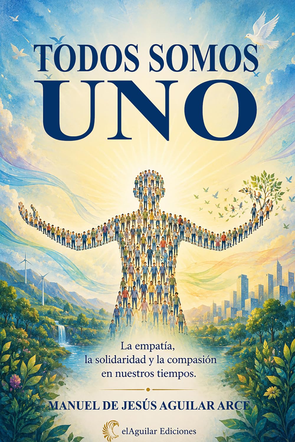 Todos somos UNO.: La empatía, la solidaridad y la compasión en los tiempos actuales.