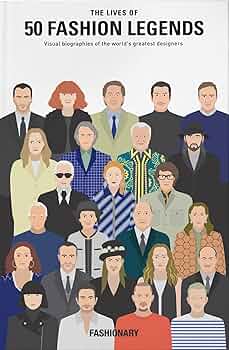 Amazon | The Lives of 50 Fashion Legends: Visual biographies of Amazon | The Lives of 50 Fashion Legends: Visual biographies of