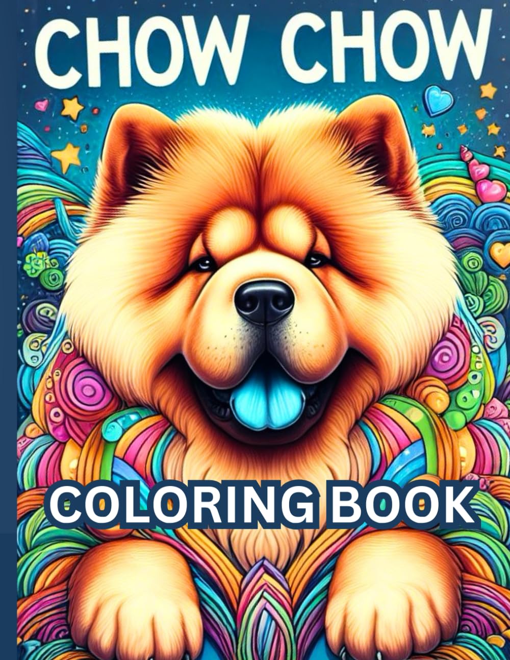 chow chow dog coloring book: The Ultimate Chow Chow Coloring Book, Hours of Fun for Dog-tastic People!, A Chow Chow Coloring Adventure!, A Gift for Dog Lovers & Coloring Enthusiasts!
