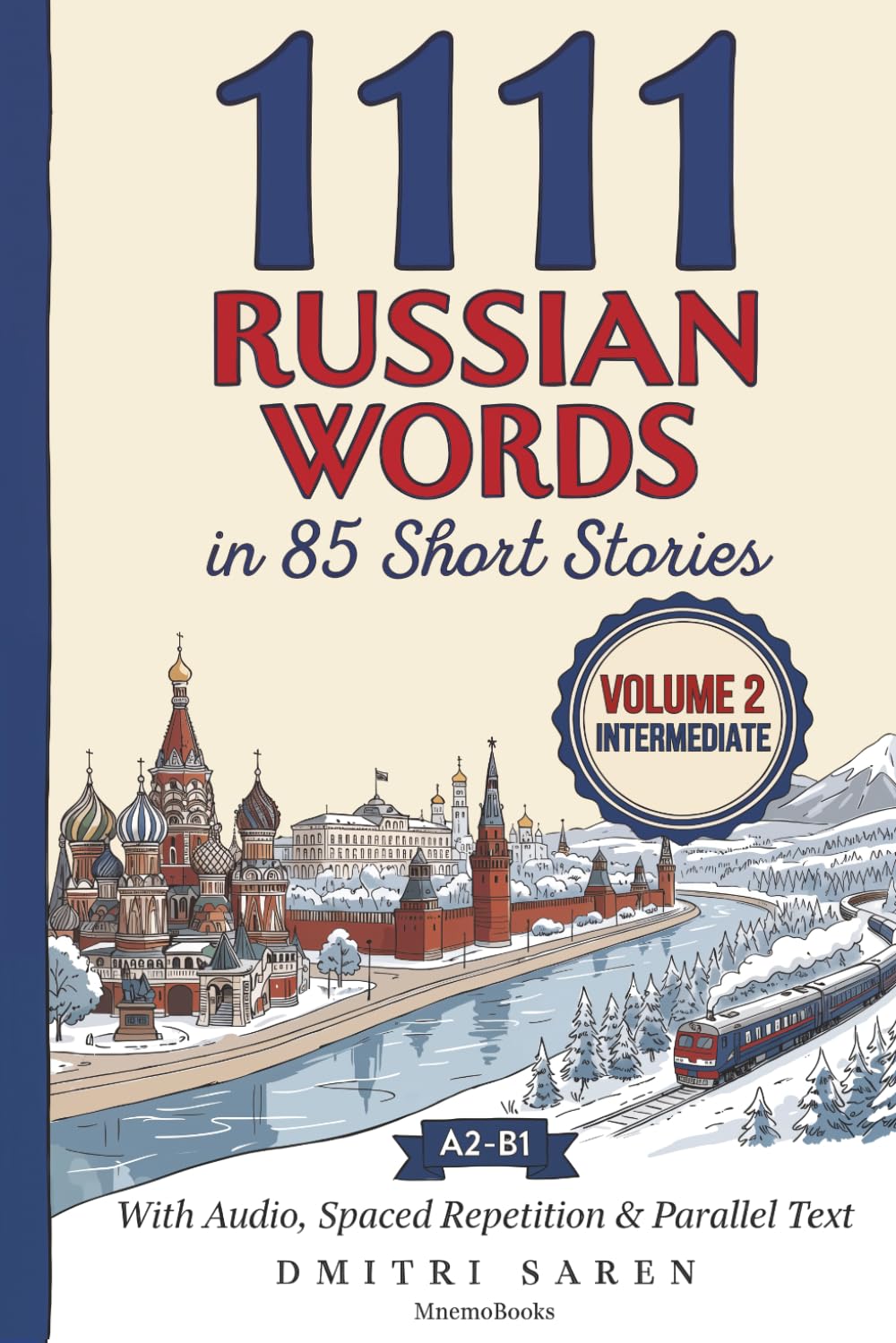1111 Russian Words in 85 Short Stories, Volume 2: Intermediate: The Next 1,111 Most Frequent Words (A2-B1) with Audio, Spaced Repetition & Parallel Text (Most Frequent Words in Short Stories)