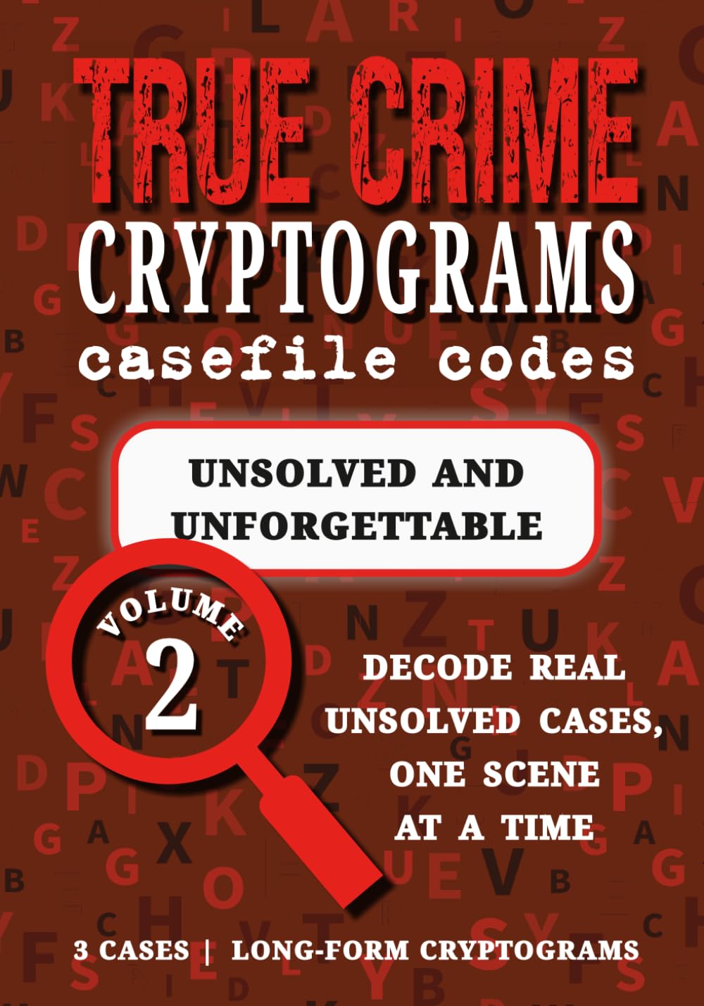 Volume 2: Unsolved & Unforgettable: Cryptogram Puzzle Book – Unsolved Mysteries | Zodiac Killer, Madeleine McCann, The Black Dahlia (True Crime Cryptograms: Casefile Codes)