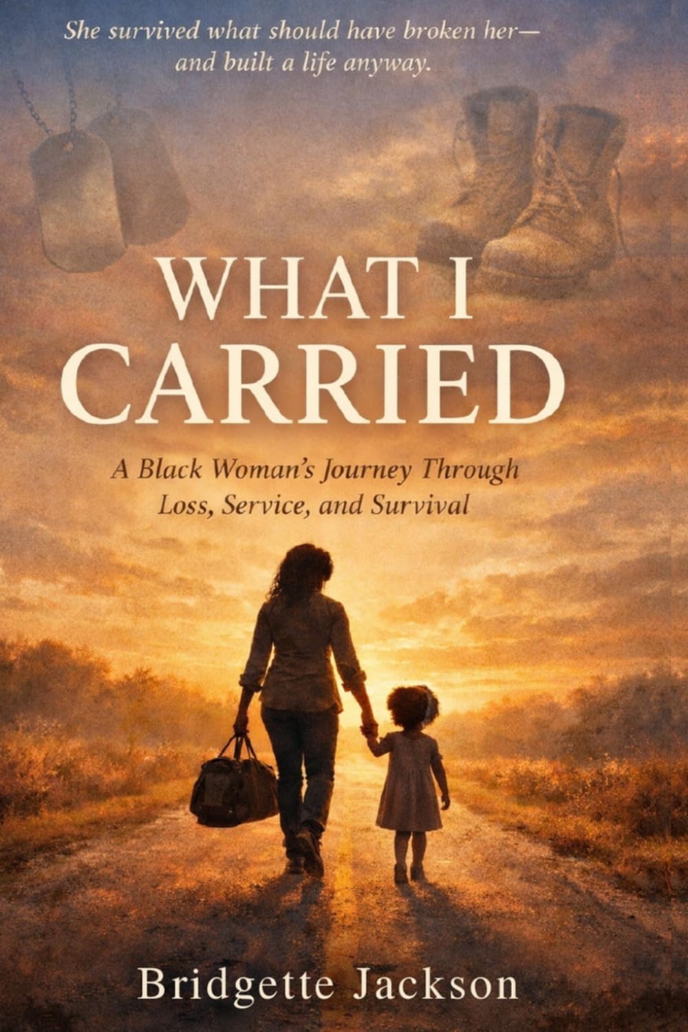 WHAT I CARRIED: A Black Woman’s Journey Through Loss, Service, and Survival