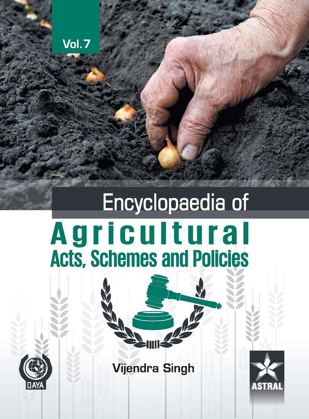 Encyclopaedia of Agricultural Acts, Schemes and Policies Vol. 7