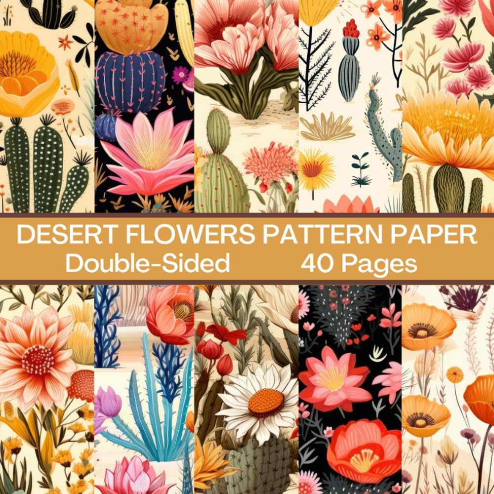 Desert Flowers Scrapbook Paper 40 Pages 20 Sheets: Double Sided Pattern Paper for Scrapbooking, Card Making, Origami, DIY and More