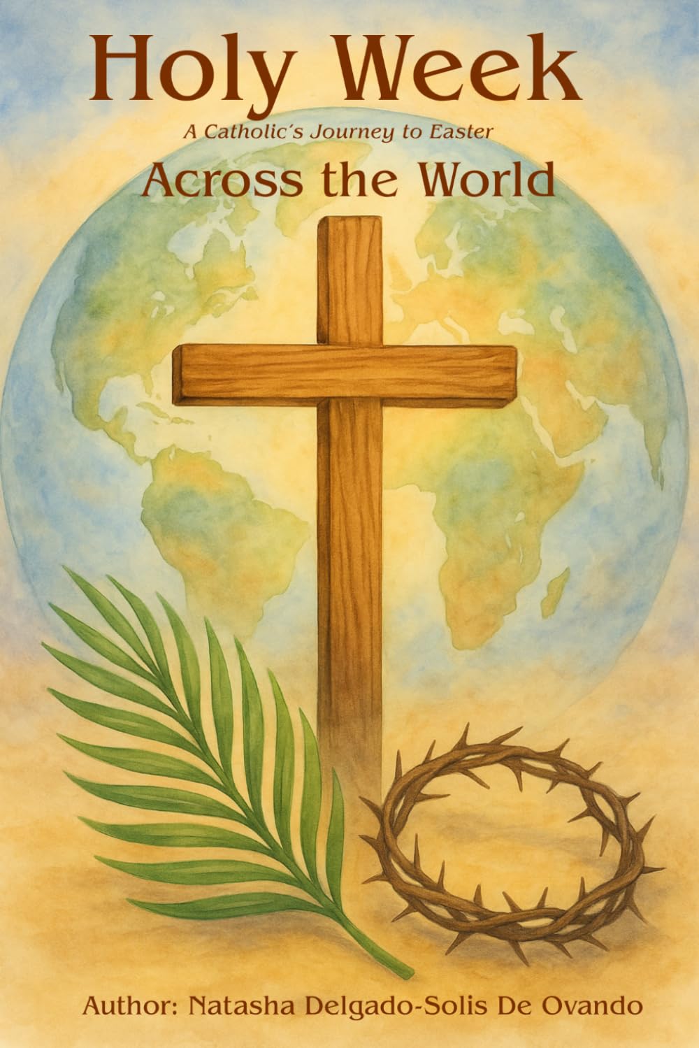 Holy Week Across the World: A Catholic’s Journey to Easter