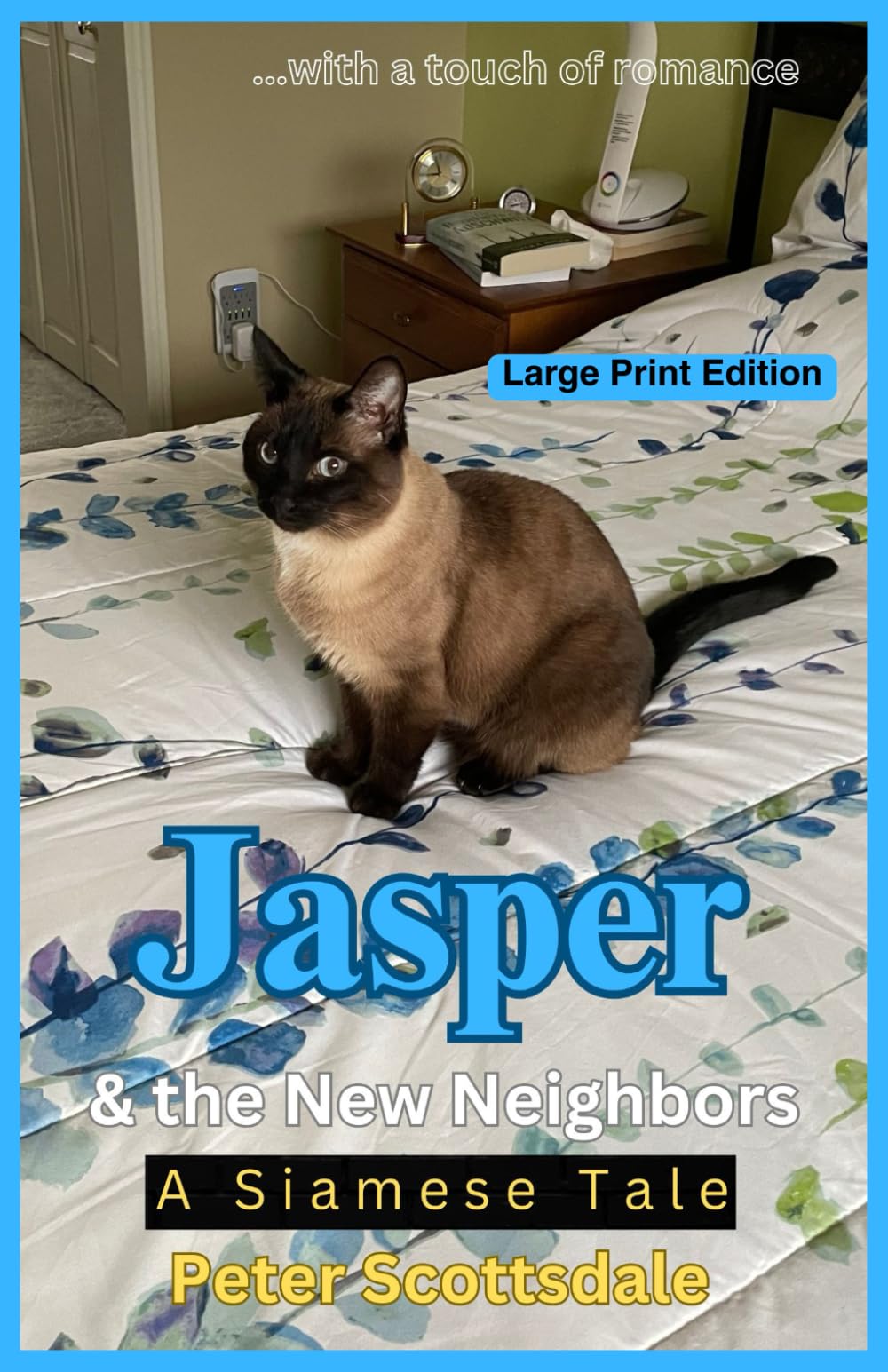 Jasper & the New Neighbors: Large Print Edition: A Siamese Tale: 12 (Scottsdale's Large Print Cat Books)