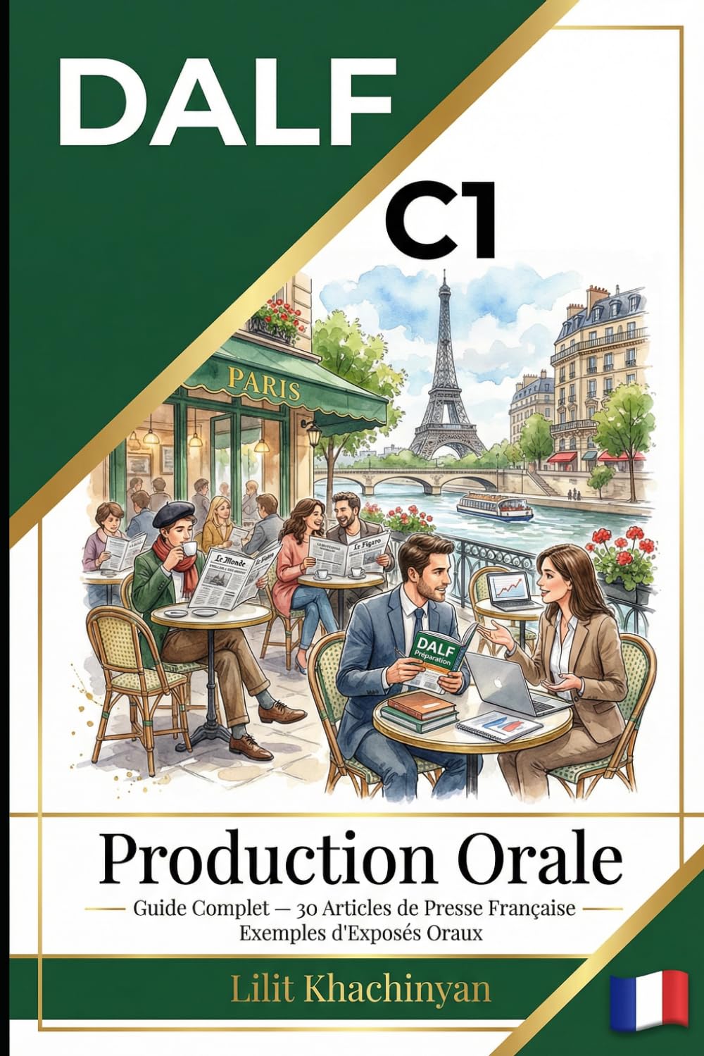 DALF C1 PRODUCTION ORALE: Guide Complet de Préparation à l’Exposé Oral : Avec articles authentiques de presse française et analyses de vocabulaire avancé