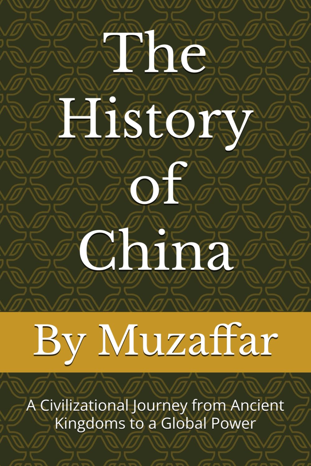 The History of China: A Civilizational Journey from Ancient Kingdoms to a Global Power (history books)