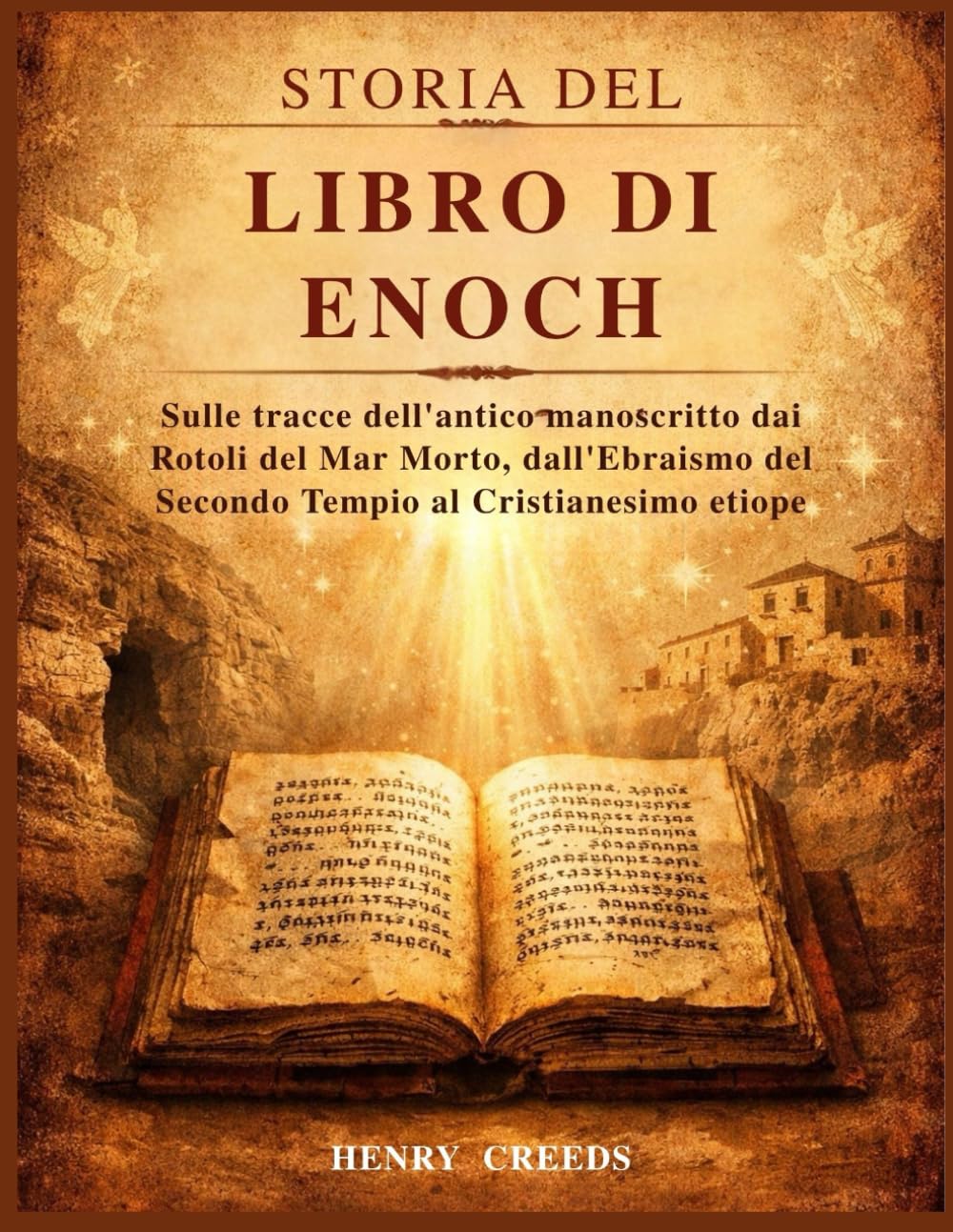 Storia del Libro di Enoch: Sulle tracce dell'antico manoscritto dai Rotoli del Mar Morto, dall'Ebraismo del Secondo Tempio al Cristianesimo etiope