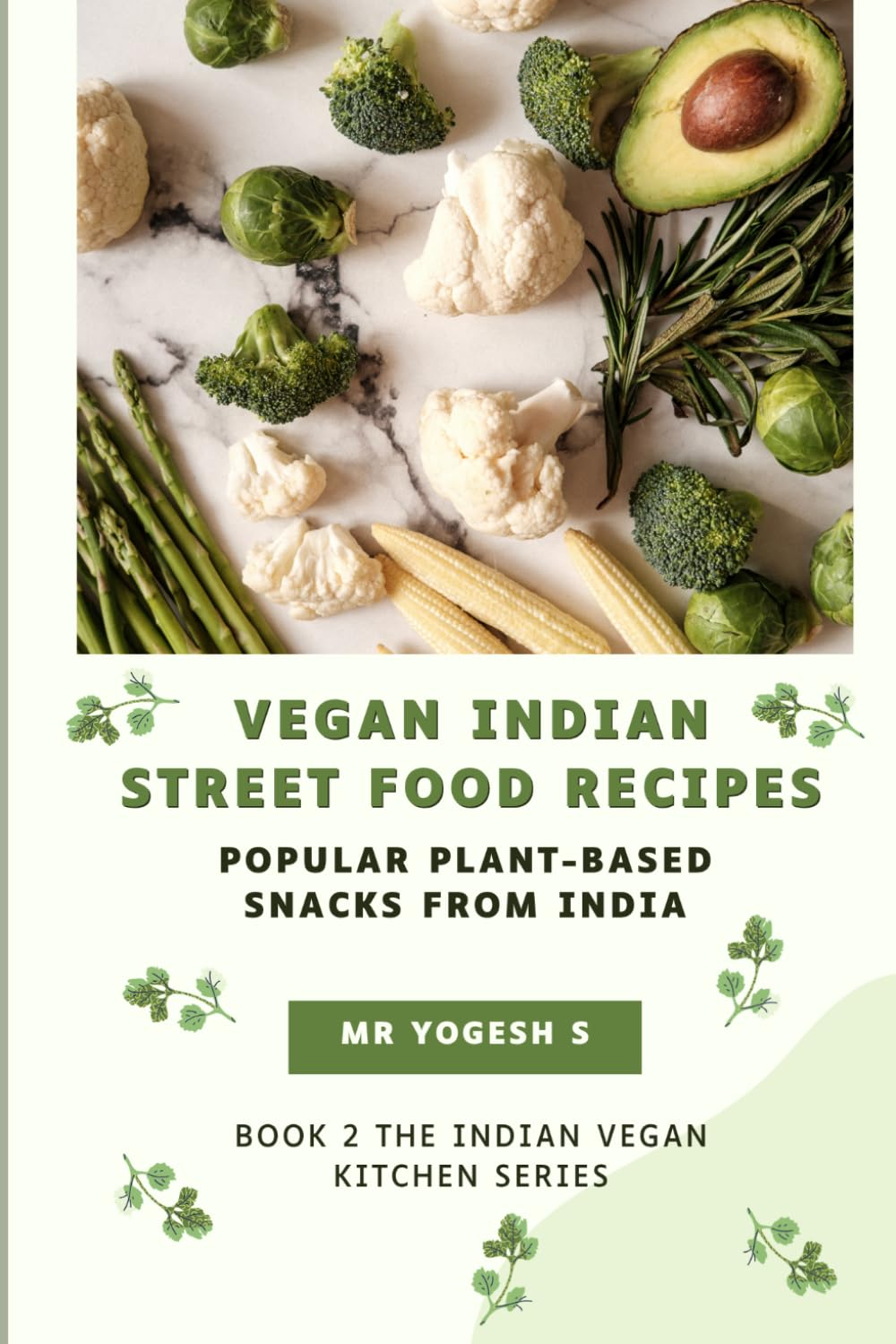 Vegan Indian Street Food Recipes: Popular Plant-Based Snacks from India