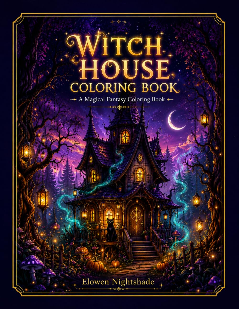 Witch House Coloring Book: A Magical Fantasy Coloring Book