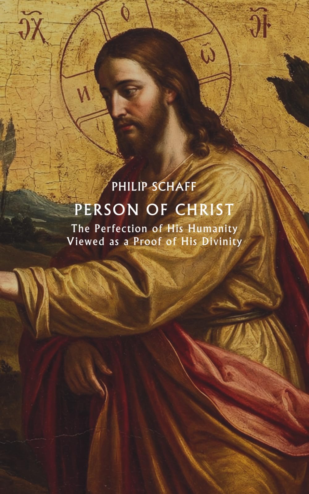 Person of Christ: The Perfection of His Humanity Viewed as a Proof of His Divinity (Nihil Sine Deo)