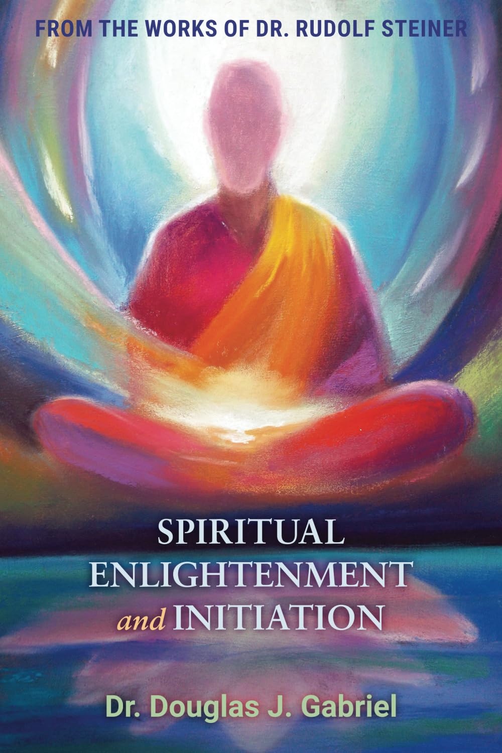 Spiritual Enlightenment and Initiation (From the Works of Rudolf Steiner)