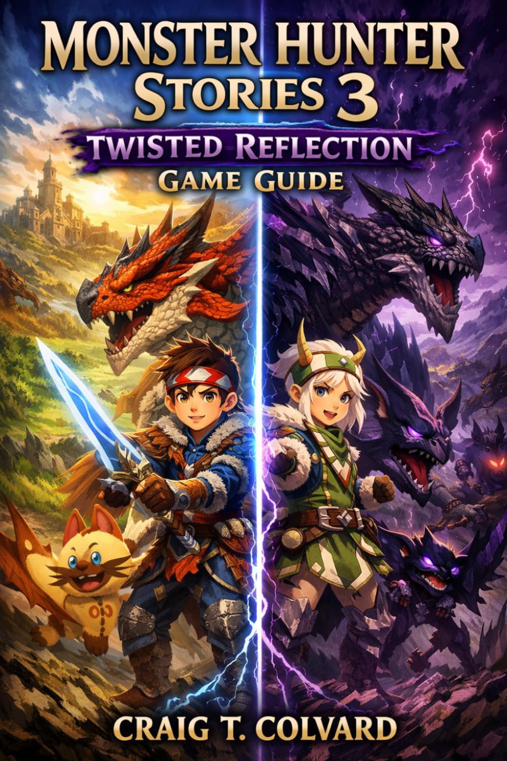 Monster Hunter Stories 3: Twisted Reflection Game Guide: Echoes of Kinship: Mastering the Mirror Realms and Forging Eternal Bonds