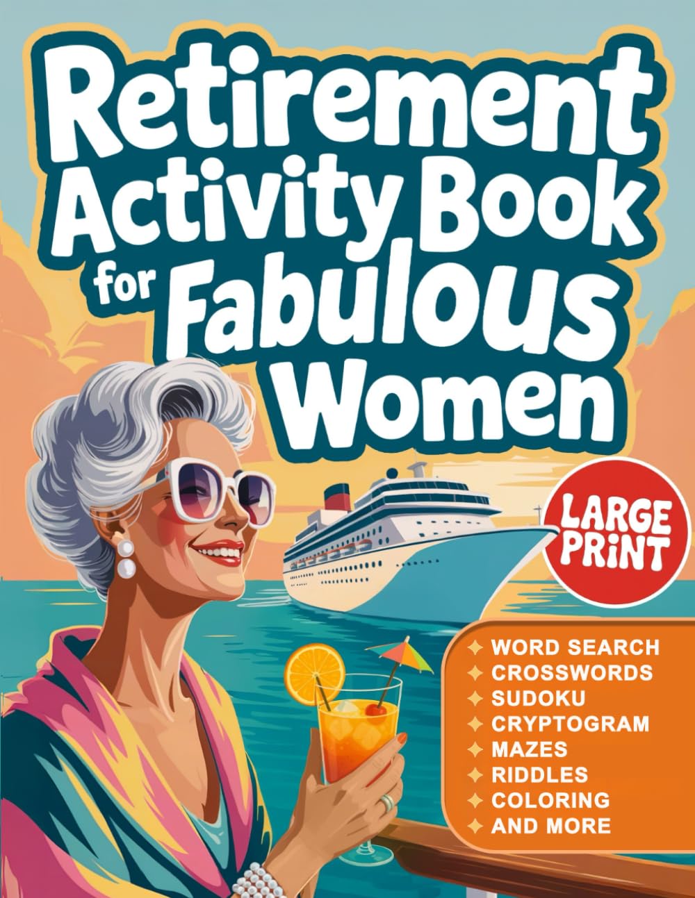 Retirement Activity Book for Fabulous Women: A Fun, Stylish Puzzle Book Packed with Word Searches, Crosswords, Sudoku, Mazes, Riddles, Coloring & Much ... Yet! Activity Books for Retirement & Gifts)