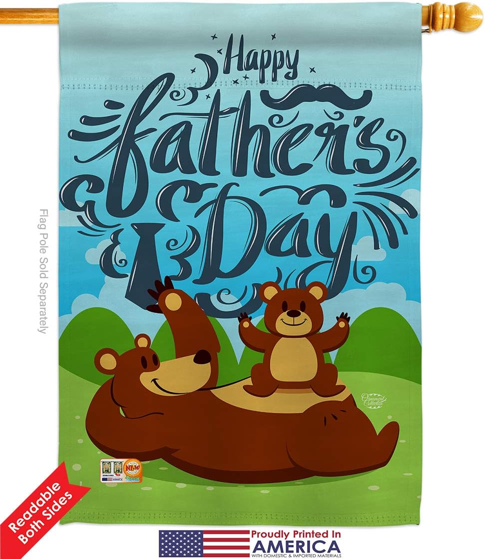 Beary Happy Fathers Day House Flag Family Father Dad Daddy Papa Grandpa Best Parent Sibling Relatives Grandparent Small Decorative Gift Yard Banner Double-Sided Made In USA 28 X 40
