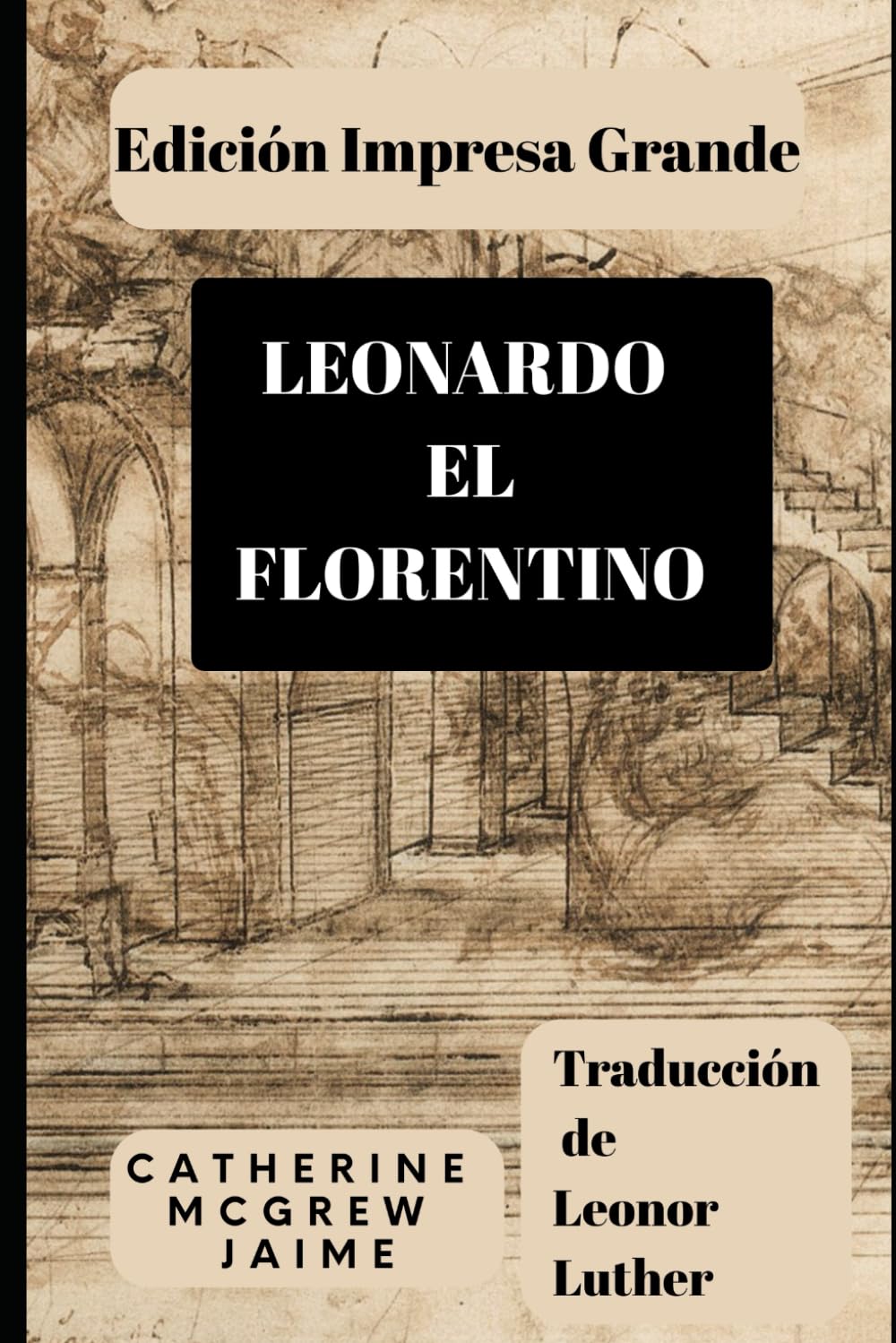 LEONARDO EL FLORENTINO (Leonardo da Vinci)