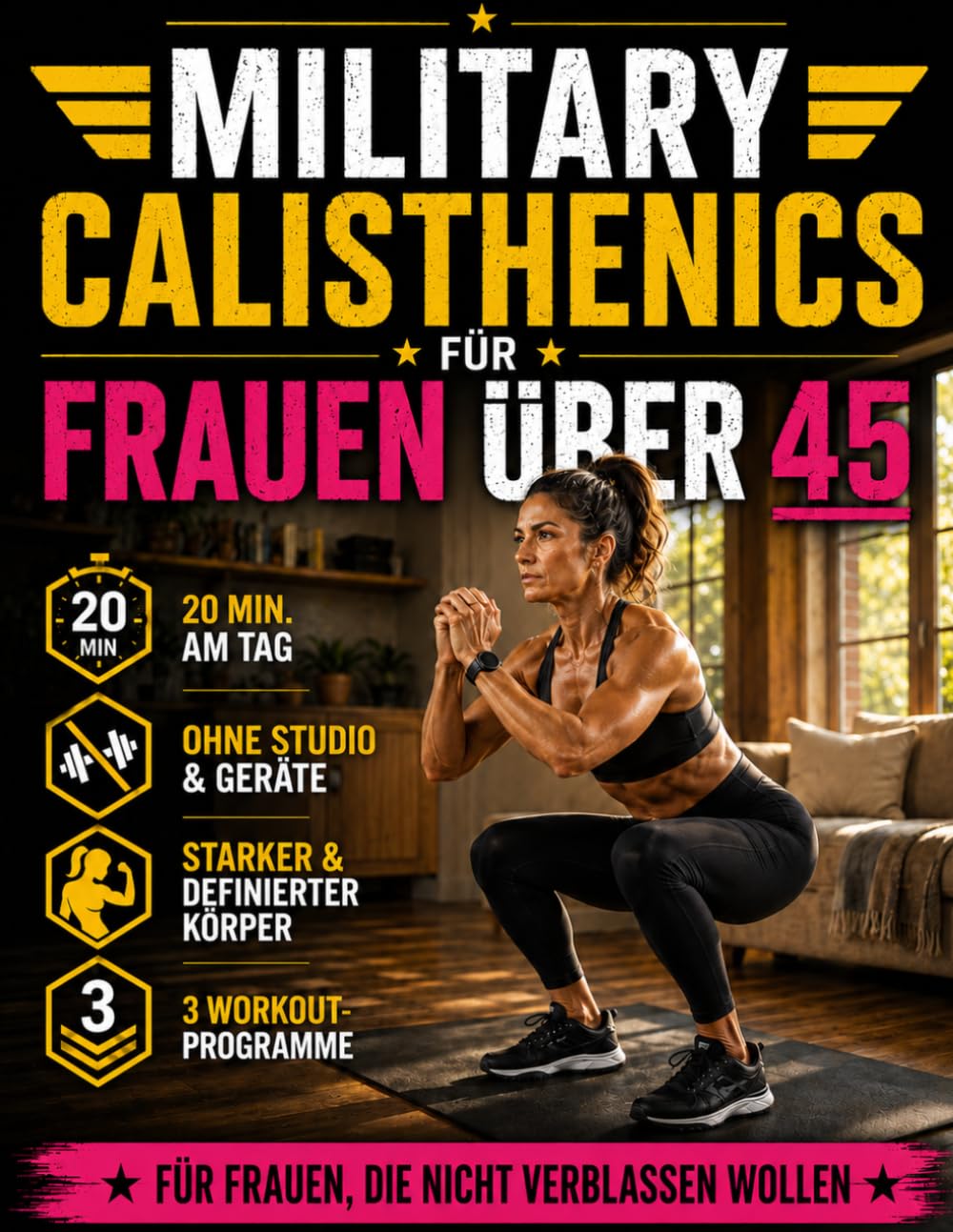 Military Calisthenics für Frauen über 45: Das Bodyweight-Training für Frauen, die in nur 20 Minuten am Tag einen starken, definierten Körper voller Energie wollen – ohne Fitnessstudio
