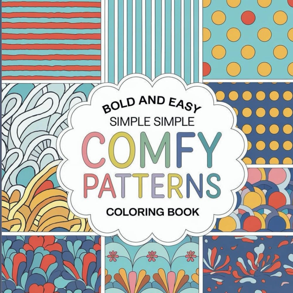 Bold and Easy Simple Comfy Patterns: Bold Easy Coloring Book Mandala Pattern for Stress Relief and Featuring Relaxation for Seniors Adults and Kids with Cute Lovely Cozy Big Designs