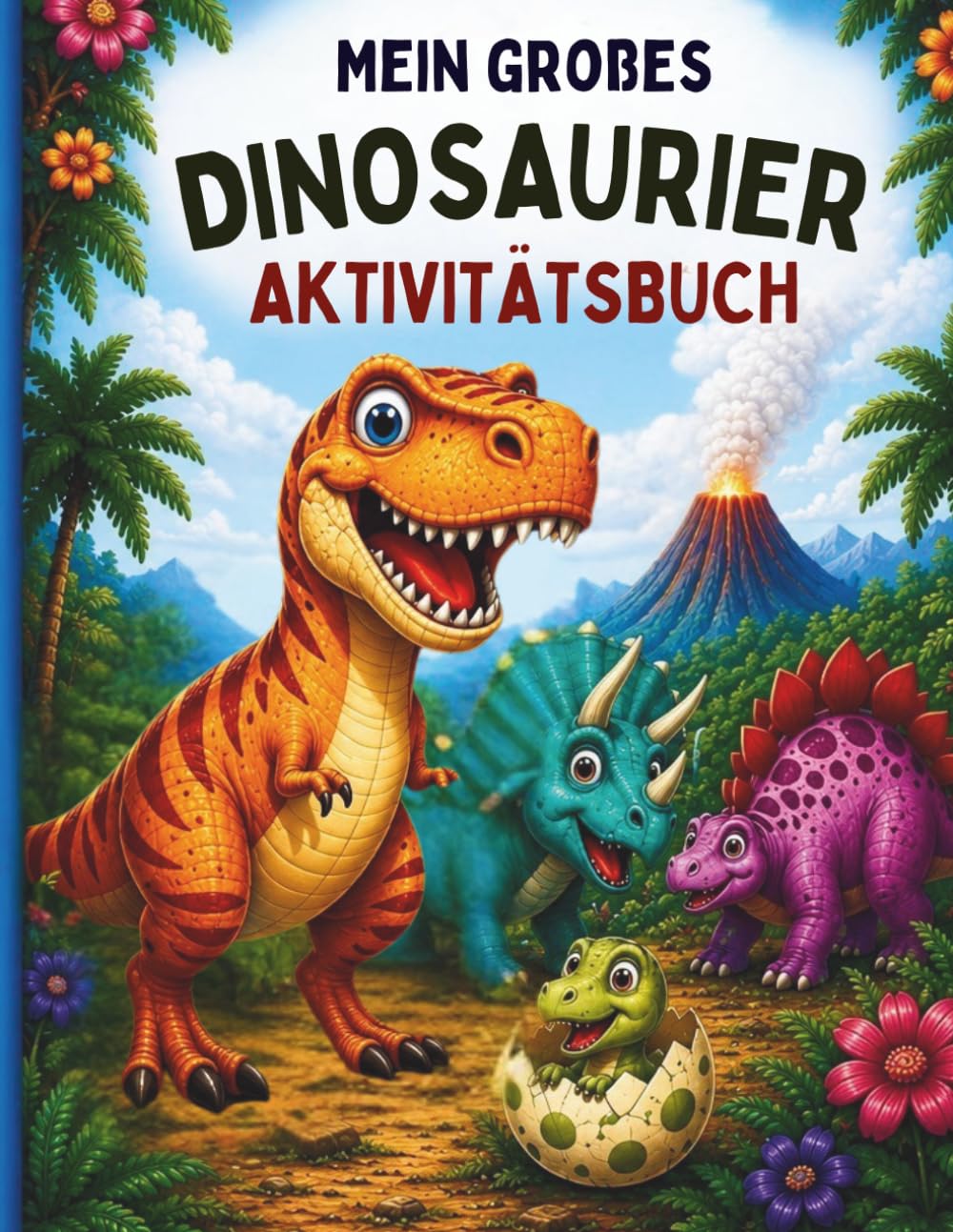 Mein großes Dinosaurier-Aktivitätsbuch: Malen, Rätseln, Verbinden, Zählen und Entdecken für Kinder von 4 bis 6 Jahren