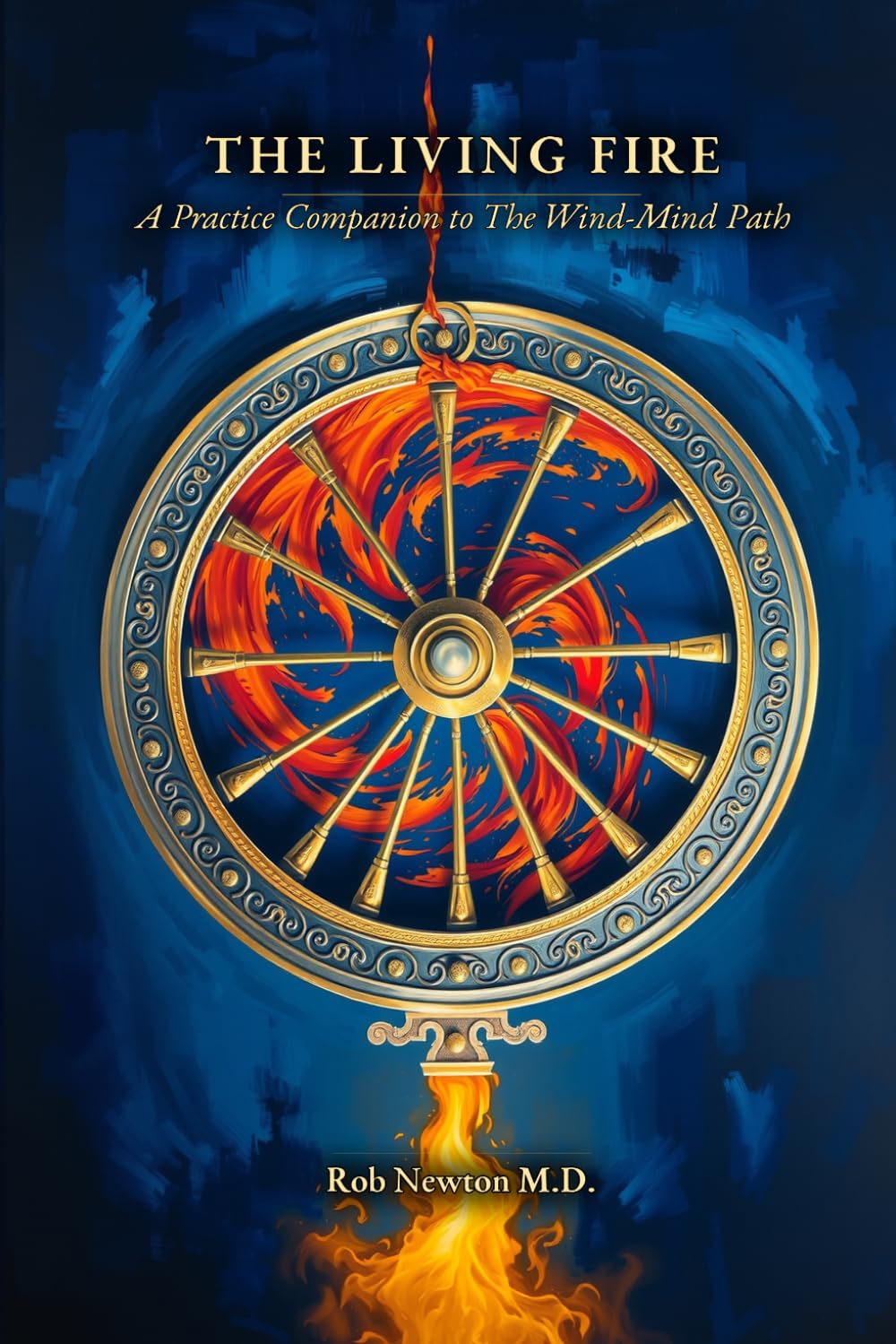 THE LIVING FIRE: A Practice Companion to The Wind-Mind Path