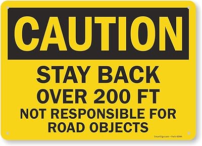 SmartSign 10 x 14 inch “Caution - Stay Back Over 200 Ft, Not Responsible For Road Objects†OSHA Sign, Digital Printing, 55 mil HDPE Plastic, Black and Yellow