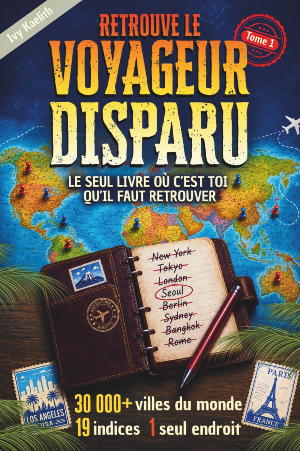Retrouve Le Voyageur Disparu: Livre-jeu de déduction géographique - 30 000+ villes du monde, 19 indices, 1 seul endroit - Tome 1
