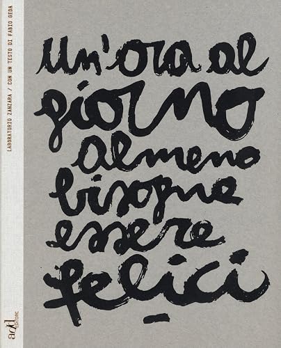 Un'ora al giorno almeno bisogna essere felici. Ediz. italiana e inglese