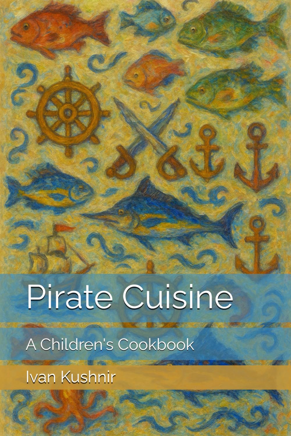 Pirate Cuisine: A Children's Cookbook (Children’s Culinary Encyclopedia of the World)