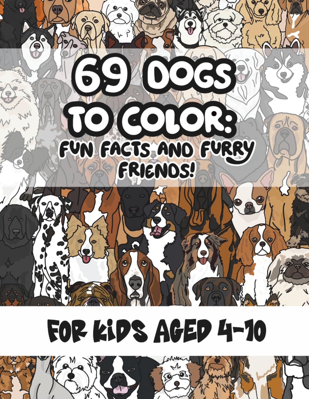 69 Dogs to Color: A Dog Breeds Coloring Book with Fun Facts for Kids Ages 4–10: Fun, Easy-to-Color Pages Featuring 69 Popular Dog Breeds with Simple ... Coloring (Dog Lovers Coloring Book Series)